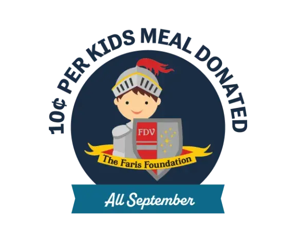 10 cents per Kids Meal Donated to The Faris Foundation all September